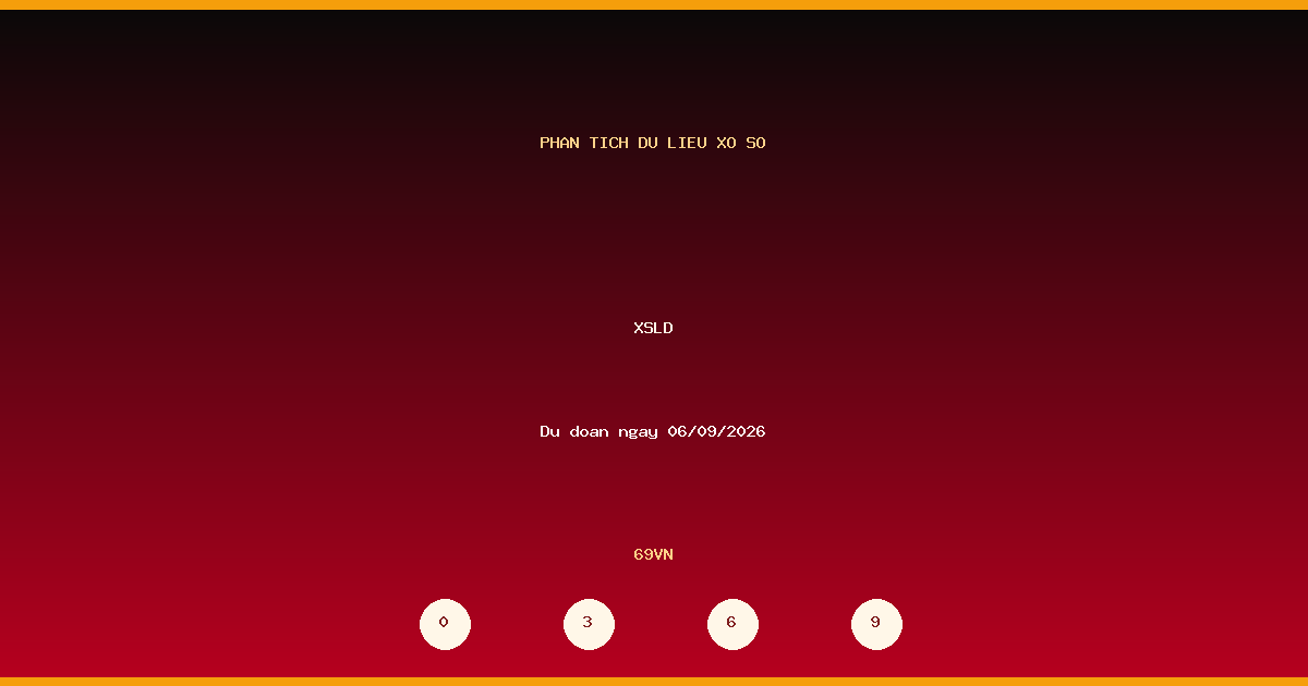 Dự đoán XSLD ngày 06/09/2026